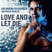 Jan Philip Schulze, Katharina Ruckgaber - Love and Let Die (2022) [Hi-Res]