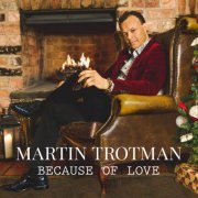 Martin Trotman - Because of Love (2021)