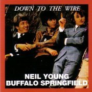 Neil Young & Buffalo Springfield - Down To The Wire (1994)