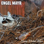 Engel Mayr - Heavy Metal Blues (2024)