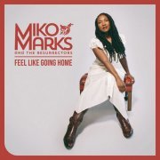 Miko Marks, the Resurrectors - Feel Like Going Home (Deluxe Version) (2024) [Hi-Res]