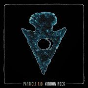 Particle Kid - Window Rock (2019) Hi-Res