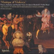 The Parley Of Instruments - Musique of Violenze: Dances & Popular Tunes for Queen Elizabeth’s Violin Band (English Orpheus 42) (1997)