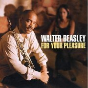 Walter Beasley - For Your Pleasure (1998)