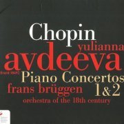 Yulianna Avdeeva, Orchestra of the 18th Century, Frans Brüggen - Chopin: Piano Concertos Nos. 1 & 2 (2013) CD-Rip