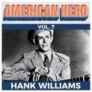 Hank Williams - American Hero Vol. 7 - Hank Williams (2019)