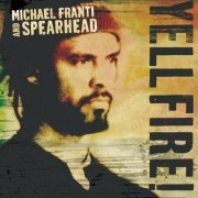 Michael Franti & Spearhead - Yell Fire! (2006)