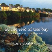 Tony Gould - At the End of the Day: A Ramble on Irish Melodies (2005)