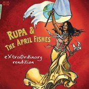 Rupa & the April Fishes - ExtraOrdinary Rendition (2008)