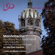 London Symphony Orchestra, Sir John Eliot Gardiner - Mendelssohn: Symphony No. 5 "Reformation", Overture Ruy Blas, Calm Sea & Prosperous Voyage (2015) [Hi-Res]
