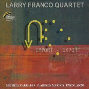 Larry Franco Quartet - Import - Export (2005)