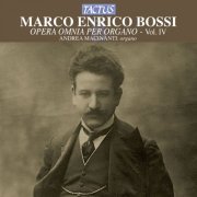 Andrea Macinanti - Bossi: Opera omnia per organo, Vol. 4 (2013)