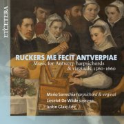 Mario Sarrechia, Lieselot De Wilde, Justin Glaie - Various Composers: Ruckers Me Fecit Antverpiae (2022)