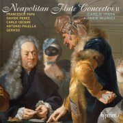 Carlo Ipata, Auser Musici - Neapolitan Flute Concertos II: Francesco Papa, Davide Perez, Carlo Cecere, Antonio Palella, Geraso (2013)