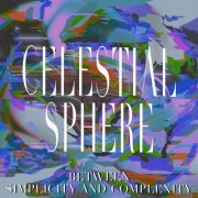 Celestial Sphere - Between Simplicity And Complexity (2024)