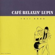 Yuji Ohno - Cafe Relaxin' Lupin (2005) Flac