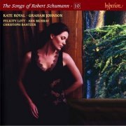 Kate Royal, Graham Johnson - The Songs of Robert Schumann, Vol. 10 (2007)