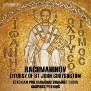 Estonian Philharmonic Chamber Choir & Kaspars Putniņš - Rachmaninoff: Liturgy of St. John Chrysostom, Op. 31 (Excerpts) (2022) [Hi-Res]