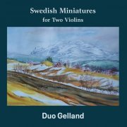 Duo Gelland - Swedish Miniatures for Two Violins (2020)