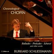 Burkard Schliessmann - Chronological Chopin: Ballades, Preludes, Scherzi (2016) [SACD]