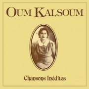 Oum Kalthoum - Chansons Inédites (2023 Remastered) (2023) [Hi-Res]