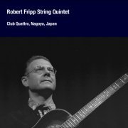 Robert Fripp String Quintet - 1992-11-16 Nagoya, JP (2012)