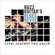 Ruzz Guitar's Blues Revue - Live! Against The Grain (2022)