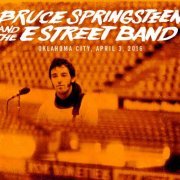 Bruce Springsteen & The E Street Band - 2016-04-03, Chesapeake Energy Arena, Oklahoma City, OK (2016)