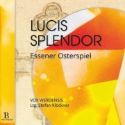 Vox Werdensis - Lucis splendor - Essener Osterspiel (2022)