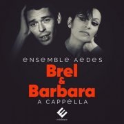Ensemble Aedes, Mathieu Romano - Brel & Barbara: A cappella (2018) [Hi-Res]