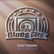 Bluescorp - Don't Wanna Be Famous (2013)
