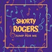 Shorty Rogers - Jump For Me (2023)
