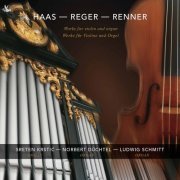 Sreten Krstić, Norbert Düchtel, Ludwig Schmitt - Haas, Renner & Reger: Works for Violin & Organ (2021) [Hi-Res]