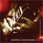 Andreas Diehlmann Band - Point Of No Return (2019)