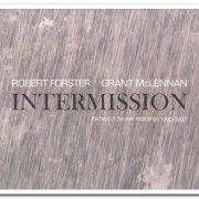 Robert Forster & Grant McLennan - Intermission: The Best Of The Solo Recordings 1990-1997 [2CD Remastered Set] (2007)