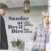 Isobel Campbell & Mark Lanegan ‎– Sunday At Devil Dirt (2008)
