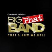 Gordon Goodwin's Big Phat Band - That's How We Roll (2023) [Hi-Res]