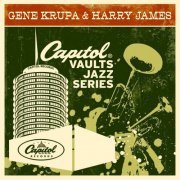 Gene Krupa, Harry James & His Orchestra - The Capitol Vaults Jazz Series (2012) flac