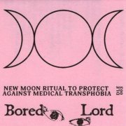 Bored Lord - New Moon Ritual To Protect Against Medical Transphobia (2024)