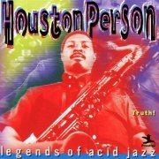 Houston Person - Truth! (Legends of Acid Jazz) (1999)