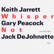 Keith Jarrett & Gary Peacock & Jack DeJohnette - Whisper No (2000)