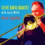 Steve Davis Quartet & Larry Willis - Alone Together (2007)