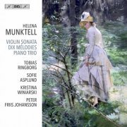 Tobias Ringborg, Sofie Asplund, Kristina Winiarski, Peter Friis Johansson - Munktell: Violin Sonata, Op. 21, 10 Mélodies & Kleines Trio (2021) [Hi-Res]