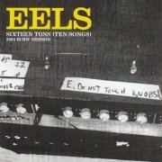 Eels - Sixteen Tons (Ten Songs) (2005)
