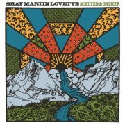 Shay Martin Lovette - Scatter & Gather (2021)