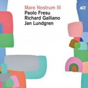 Paolo Fresu, Richard Galliano & Jan Lundgren - Mare Nostrum III (2019) [Hi-Res]
