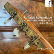 James Akers - Fantaisie Romantique: 19th-Century Eastern European Guitar Music (2024) [Hi-Res]