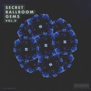 VA - Secret Ballroom Gems Vol.V (2019)