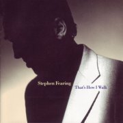 Stephen Fearing - That's How I Walk (2002)