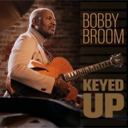 Bobby Broom - Keyed Up (2022) [Hi-Res]